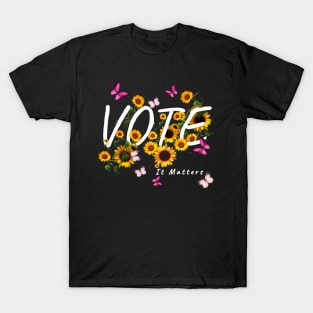 Election 2020 vote is matters T-Shirt